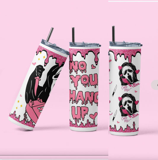 Ghostface you hang up 20 oz Tumbler W Straw!