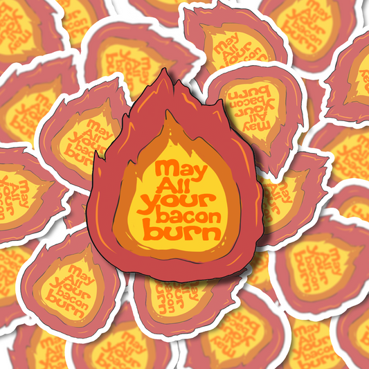 May Your Bacon Burn Sticker | Vinyl Sticker | Funny Stickers | Vinyl Stickers | Disney Stickers | Planner Sticker | Gift Idea