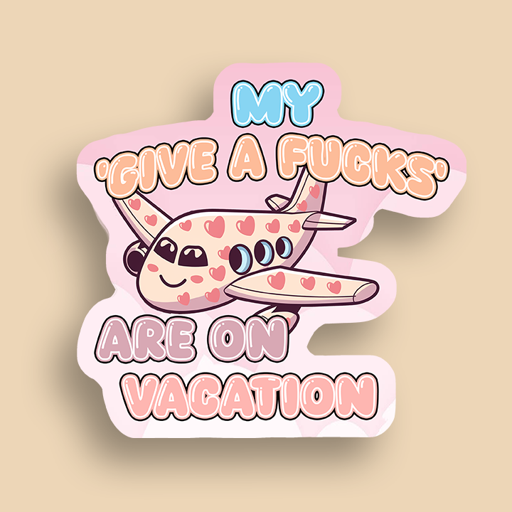 My Give a Fucks are on Vacation Vinyl Sticker | Funny Stickers | Vinyl Stickers  | Planner Sticker | Gift Idea