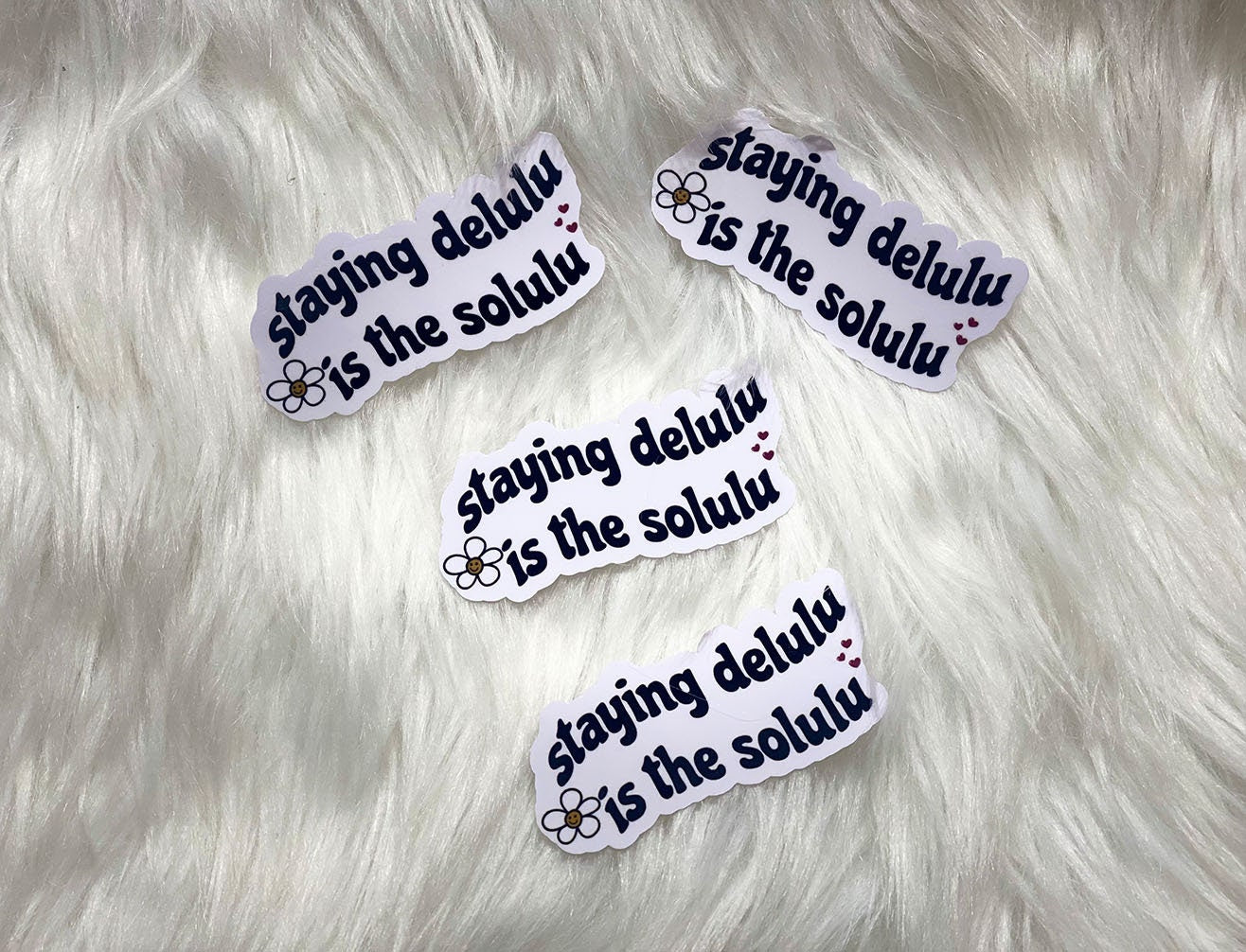 Staying delulu is the solulu sticker | Vinyl Sticker