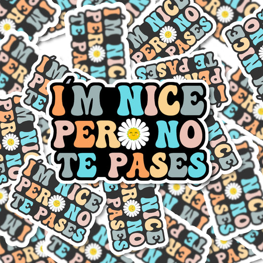 I'm Nice Pero No Te Pases Sticker | Latina Sticker | Spanish Sticker | Spanglish Sticker | Vinyl Sticker