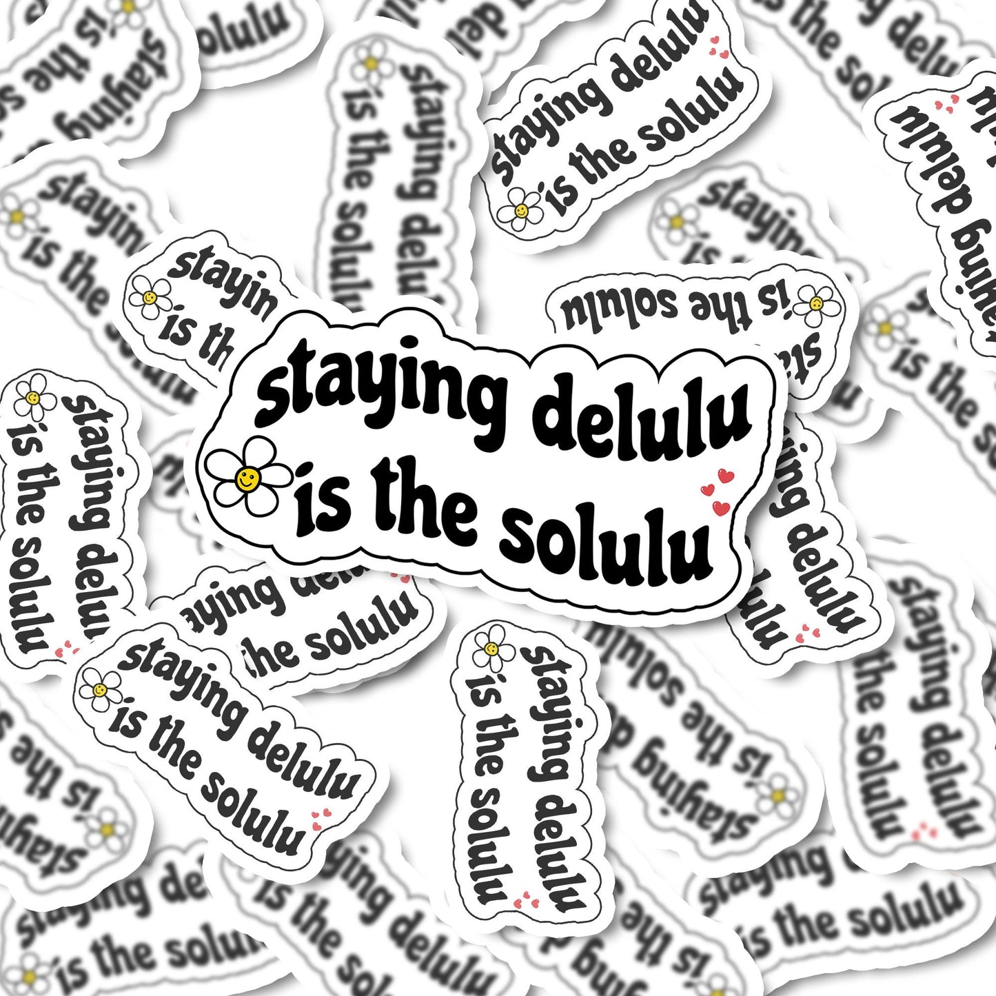 Staying delulu is the solulu sticker | Vinyl Sticker