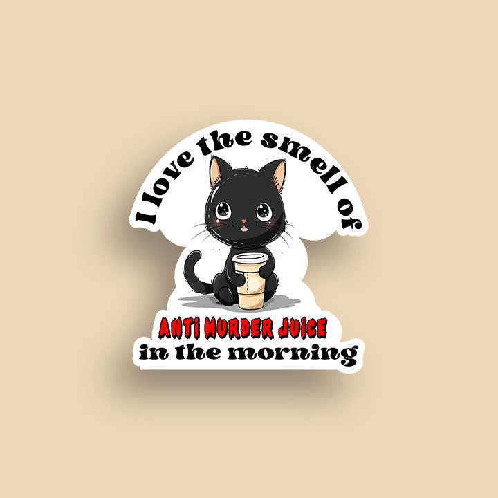 I love the smell of Anti Murder juice Vinyl Sticker | Funny Stickers | Vinyl Stickers  | Planner Sticker | Gift Idea | Coffee Lovers Sticker