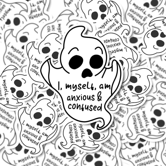 I, Myself, Am Anxious and Confused Ghost Sticker | Glossy Sticker for Laptop | Hydro flask | Car Water Bottle | and Phone Case